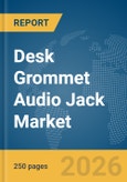 Desk Grommet Audio Jack Market Global Report 2026- Product Image