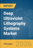 Deep Ultraviolet (DUV) Lithography Systems Market Global Report 2026- Product Image