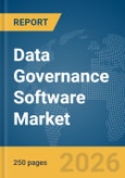Data Governance Software Market Global Report 2026- Product Image
