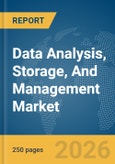 Data Analysis, Storage, And Management Market Global Report 2026- Product Image