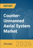 Counter-Unmanned Aerial System Market Global Report 2026- Product Image
