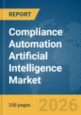 Compliance Automation Artificial Intelligence (AI) Market Global Report 2026- Product Image