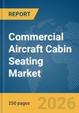 Commercial Aircraft Cabin Seating Market Global Report 2026- Product Image