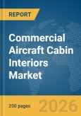 Commercial Aircraft Cabin Interiors Market Global Report 2026- Product Image