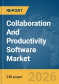 Collaboration And Productivity Software Market Global Report 2026- Product Image