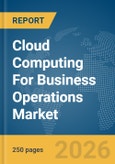 Cloud Computing For Business Operations Market Global Report 2026- Product Image