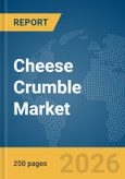 Cheese Crumble Market Global Report 2026- Product Image