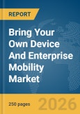Bring Your Own Device (BYOD) And Enterprise Mobility Market Global Report 2026- Product Image