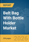 Belt Bag With Bottle Holder Market Global Report 2026- Product Image