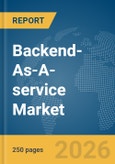 Backend-As-A-service Market Global Report 2026- Product Image