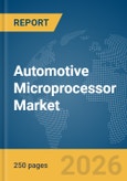 Automotive Microprocessor Market Global Report 2026- Product Image