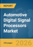 Automotive Digital Signal Processors Market Global Report 2026- Product Image