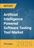 Artificial Intelligence (AI) Powered Software Testing Tool Market Global Report 2026- Product Image