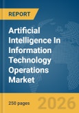 Artificial Intelligence (AI) In Information Technology (IT) Operations Market Global Report 2026- Product Image