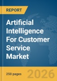 Artificial Intelligence (AI) For Customer Service Market Global Report 2026- Product Image