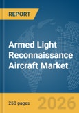 Armed Light Reconnaissance Aircraft Market Global Report 2026- Product Image