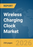 Wireless Charging Clock Market Global Report 2026- Product Image