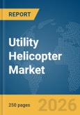 Utility Helicopter Market Global Report 2026- Product Image