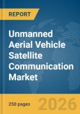 Unmanned Aerial Vehicle (UAV) Satellite Communication Market Global Report 2026- Product Image