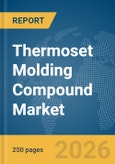 Thermoset Molding Compound Market Global Report 2026- Product Image
