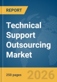 Technical Support Outsourcing Market Global Report 2026- Product Image