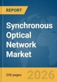 Synchronous Optical Network Market Global Report 2026- Product Image