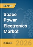 Space Power Electronics Market Global Report 2026- Product Image
