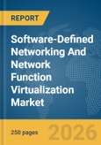Software-Defined Networking And Network Function Virtualization Market Global Report 2026- Product Image