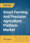 Smart Farming And Precision Agriculture Platform Market Global Report 2026- Product Image