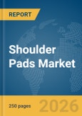 Shoulder Pads Market Global Report 2026- Product Image