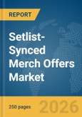 Setlist-Synced Merch Offers Market Global Report 2026- Product Image