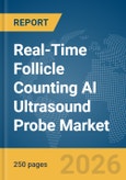 Real-Time Follicle Counting AI Ultrasound Probe Market Global Report 2026- Product Image