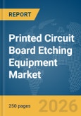 Printed Circuit Board (PCB) Etching Equipment Market Global Report 2026- Product Image