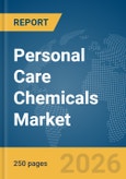 Personal Care Chemicals Market Global Report 2026- Product Image