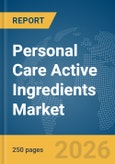 Personal Care Active Ingredients Market Global Report 2026- Product Image