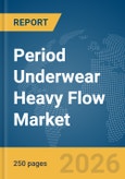 Period Underwear Heavy Flow Market Global Report 2026- Product Image