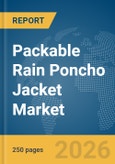 Packable Rain Poncho Jacket Market Global Report 2026- Product Image