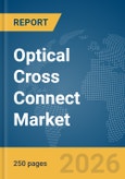 Optical Cross Connect Market Global Report 2026- Product Image