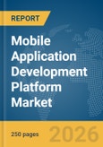 Mobile Application Development Platform Market Global Report 2026- Product Image