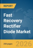 Fast Recovery Rectifier Diode Market Global Report 2026- Product Image