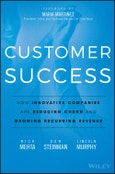 Customer Success. How Innovative Companies Are Reducing Churn and Growing Recurring Revenue. Edition No. 1- Product Image