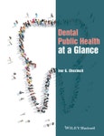 Dental Public Health at a Glance. Edition No. 1. At a Glance (Dentistry)- Product Image