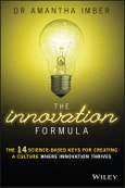 The Innovation Formula. The 14 Science-Based Keys for Creating a Culture Where Innovation Thrives. Edition No. 1- Product Image