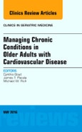 Managing Chronic Conditions in Older Adults with Cardiovascular Disease, An Issue of Clinics in Geriatric Medicine. The Clinics: Internal Medicine Volume 32-2- Product Image