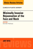 Minimally Invasive Rejuvenation of the Face and Neck, An Issue of Clinics in Plastic Surgery. The Clinics: Surgery Volume 43-3- Product Image
