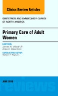 Primary Care of Adult Women, An Issue of Obstetrics and Gynecology Clinics of North America. The Clinics: Internal Medicine Volume 43-2- Product Image