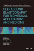 Ultrasound Elastography for Biomedical Applications and Medicine. Edition No. 1. Wiley Series in Acoustics Noise and Vibration- Product Image