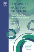 Sustainable Water for the Future. Water Recycling versus Desalination. Sustainability Science and Engineering Volume 2- Product Image
