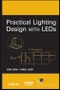Practical Lighting Design with LEDs. IEEE Press Series on Power Engineering - Product Image