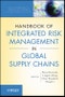 Handbook of Integrated Risk Management in Global Supply Chains. Edition No. 1. Wiley Series in Operations Research and Management Science - Product Image